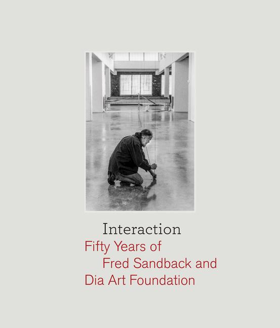 Vorderes Coverbild Interaction: Fifty Years of Fred Sandback and Dia Art Foundation