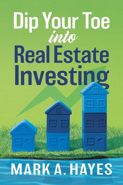 Vorderes Coverbild Dip Your Toe into Real Estate Investing