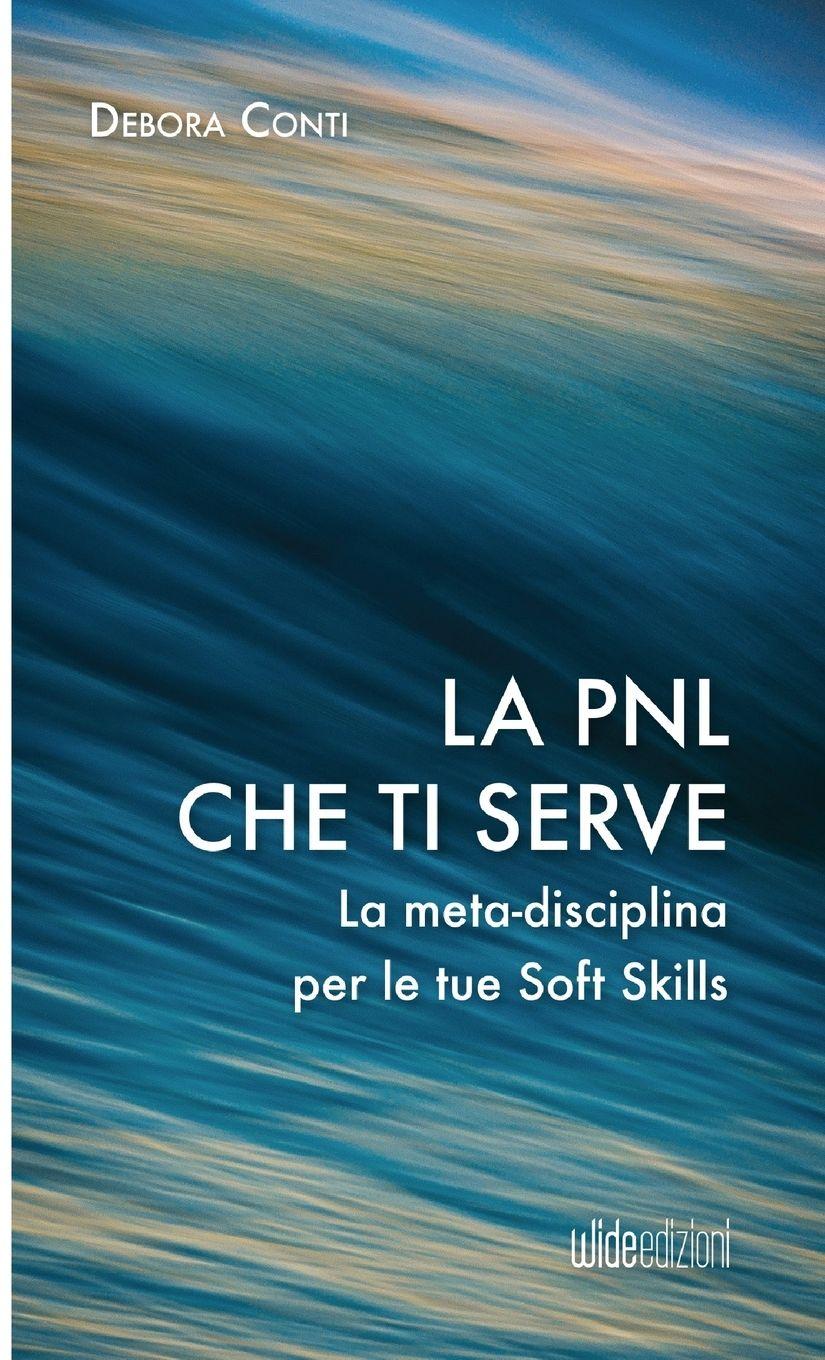 Vorderes Coverbild La PNL che ti serve - La meta-disciplina per le tue Soft Skills