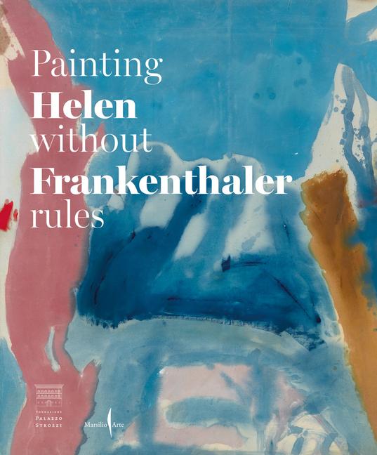 Vorderes Coverbild Helen Frankenthaler: Painting Without Rules