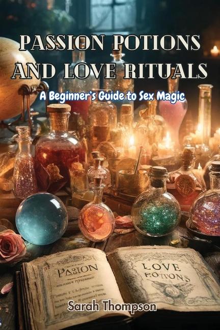 Vorderes Coverbild Passion Potions and Love Rituals