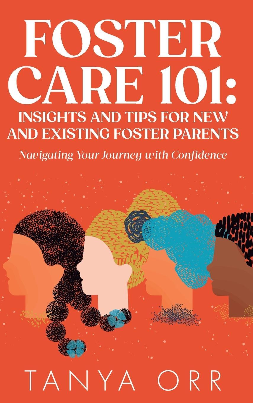 Vorderes Coverbild Foster Care 101 Insights and Tips for New and Existing Foster Parents - Navigating Your Journey with Confidence