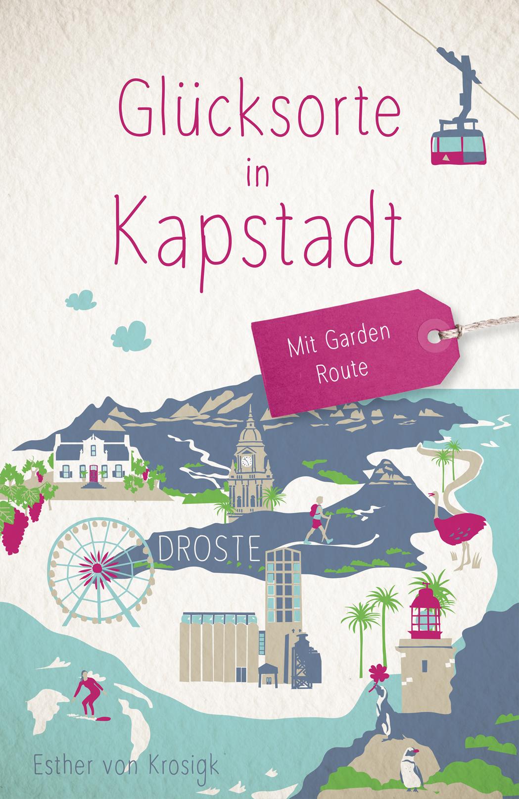 Vorderes Coverbild Glücksorte in Kapstadt. Mit Garden Route