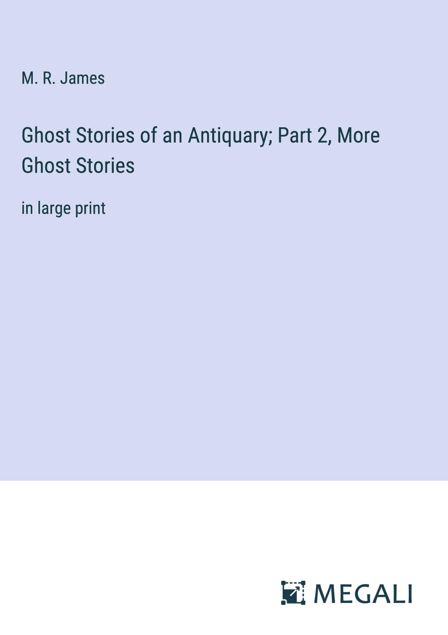 Vorderes Coverbild Ghost Stories of an Antiquary; Part 2, More Ghost Stories