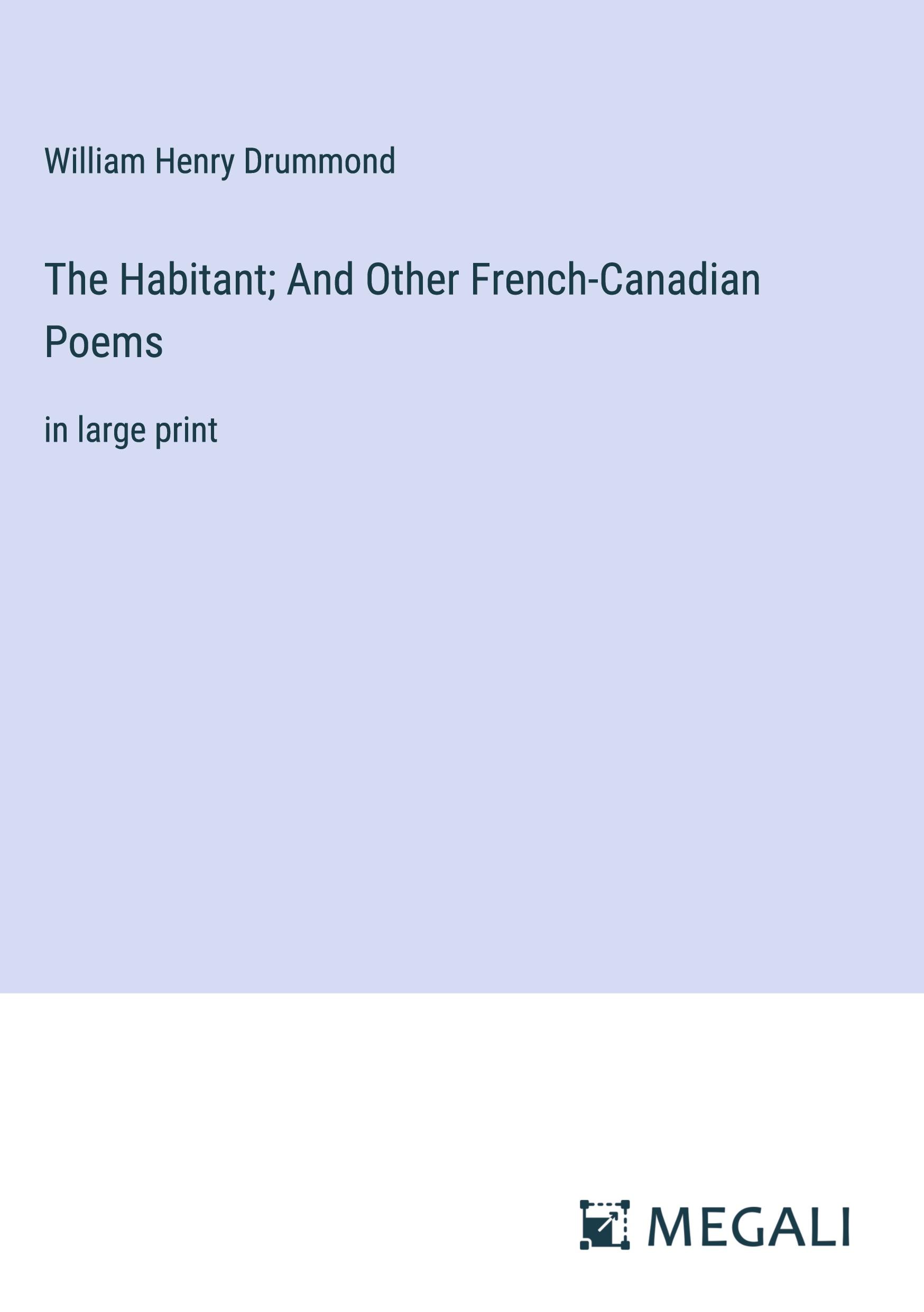 Vorderes Coverbild The Habitant; And Other French-Canadian Poems