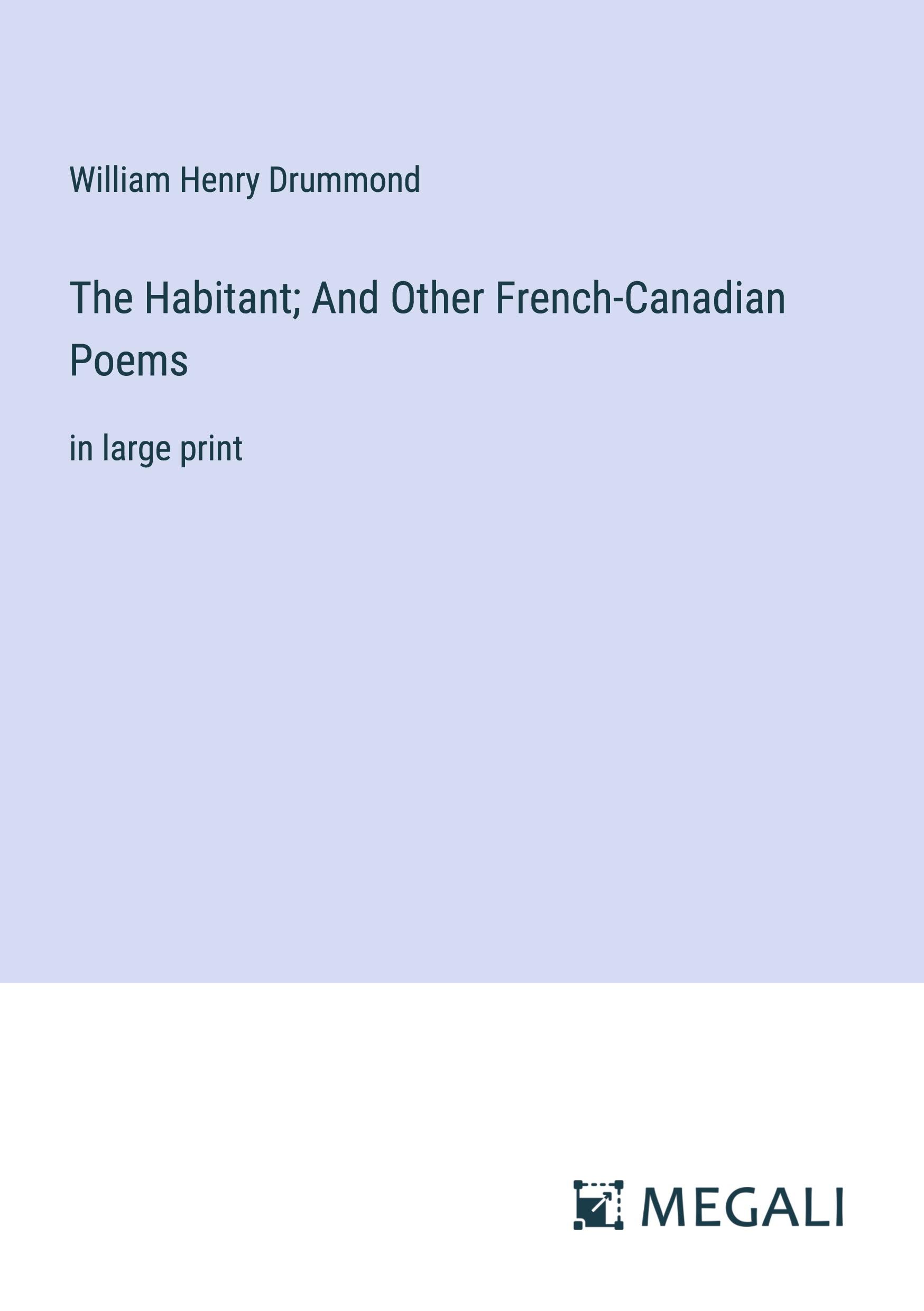 Vorderes Coverbild The Habitant; And Other French-Canadian Poems