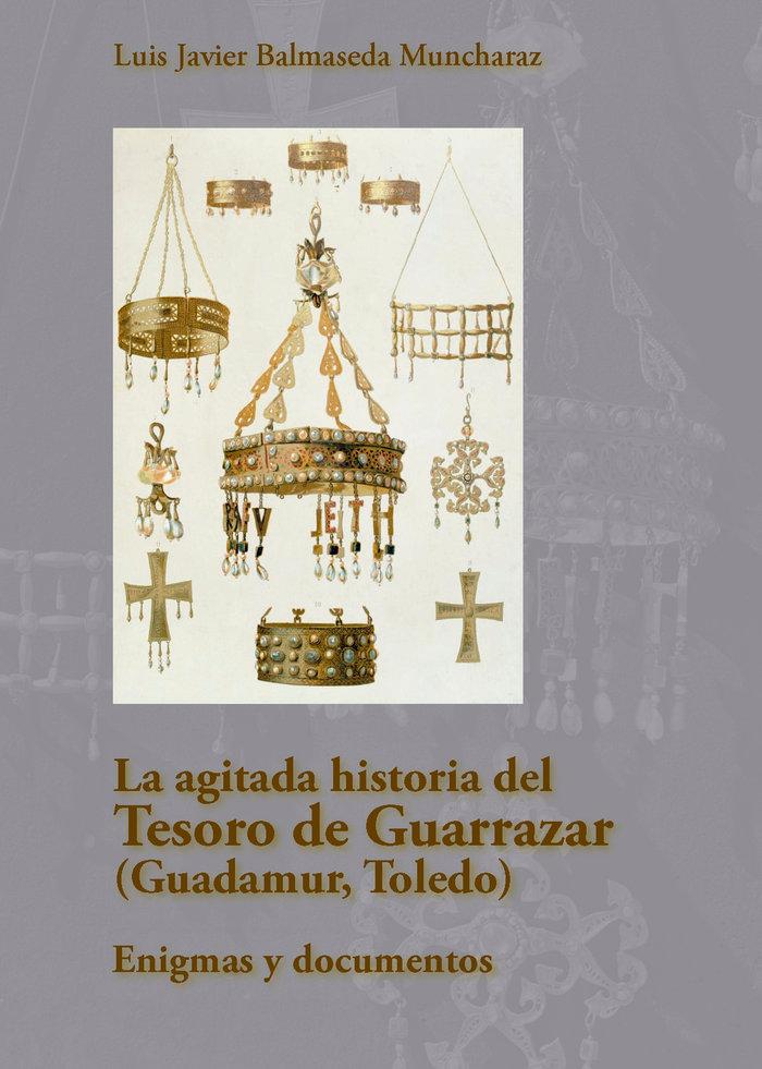 Vorderes Coverbild La agitada historia del Tesoro de Guarrazar (Guadamur, Toledo). Enigmas y docume