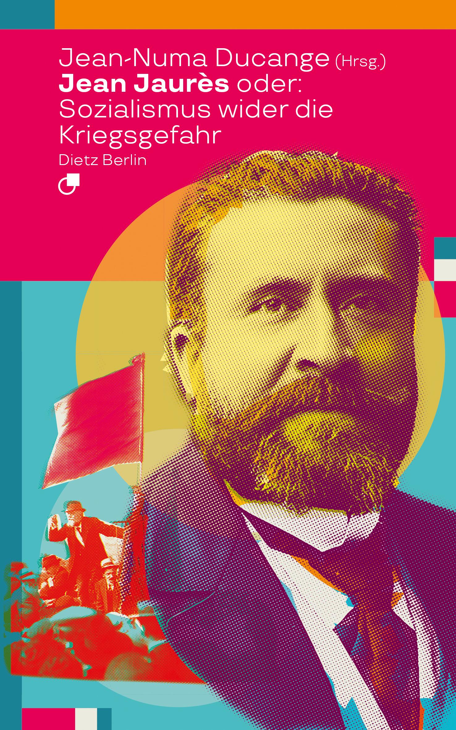 Vorderes Coverbild Jean Jaurès oder: Sozialismus wider die Kriegsgefahr