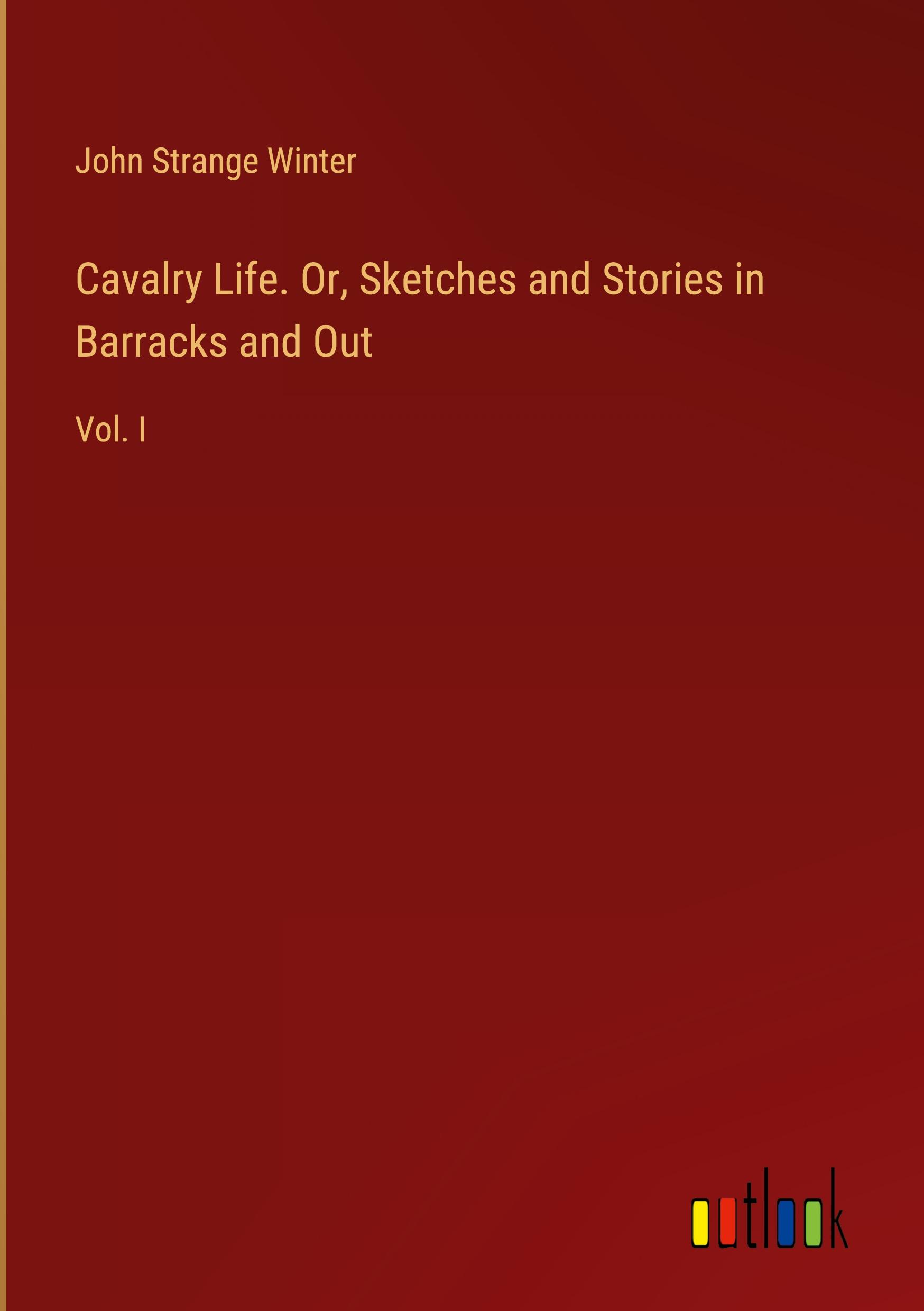 Vorderes Coverbild Cavalry Life. Or, Sketches and Stories in Barracks and Out