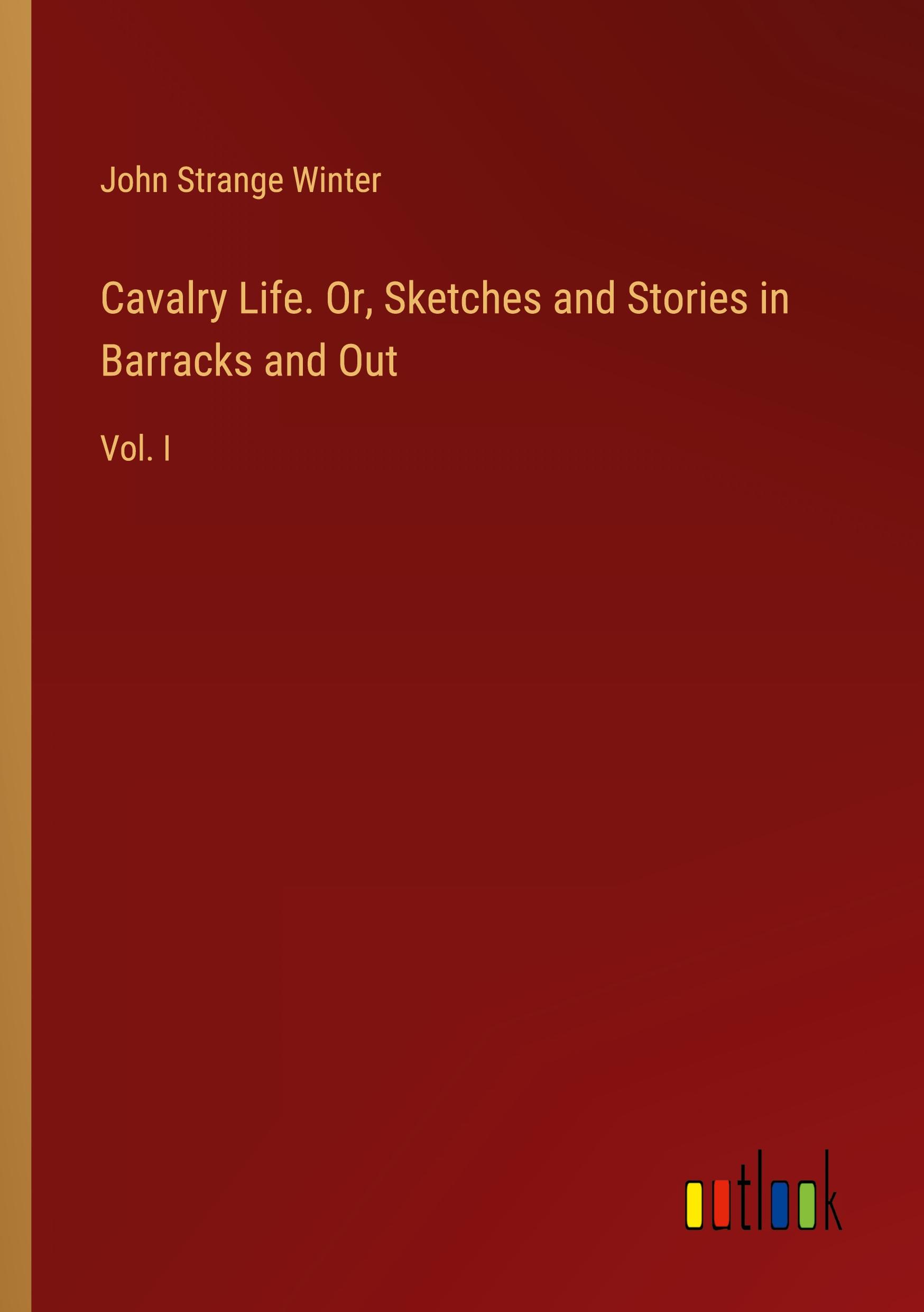 Vorderes Coverbild Cavalry Life. Or, Sketches and Stories in Barracks and Out