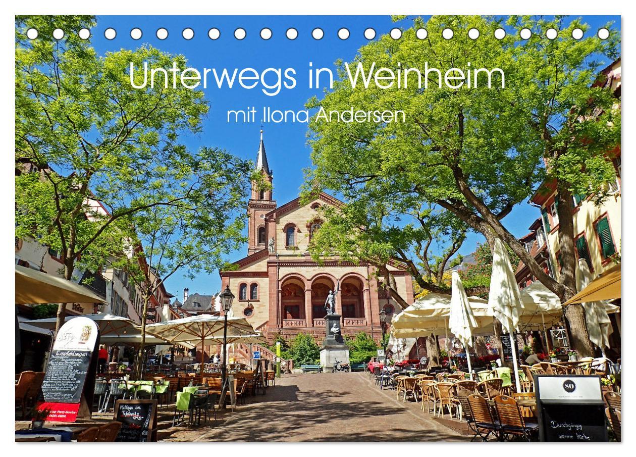 Vorderes Coverbild Unterwegs in Weinheim mit Ilona Andersen (Tischkalender 2025 DIN A5 quer), CALVENDO Monatskalender