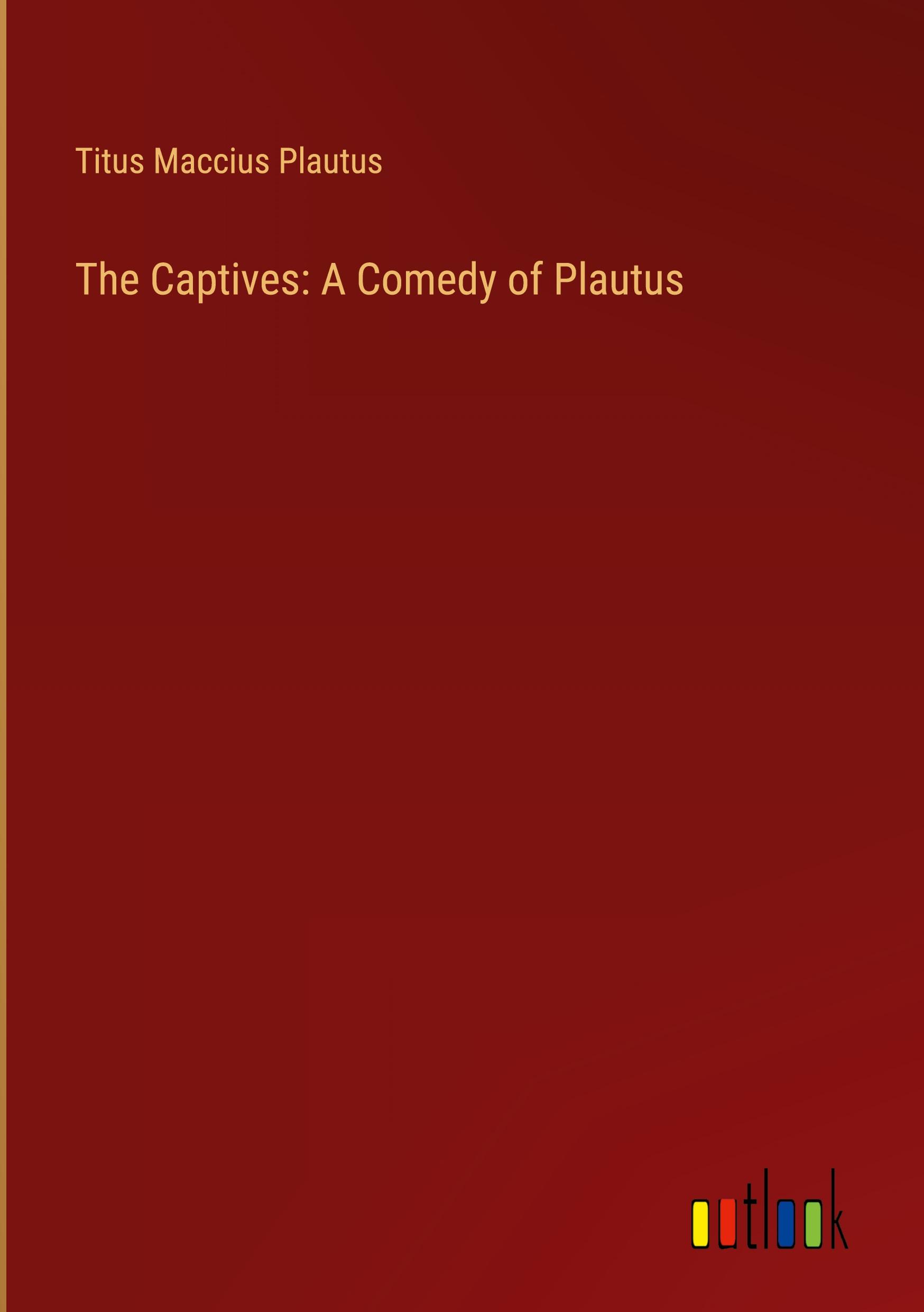Vorderes Coverbild The Captives: A Comedy of Plautus