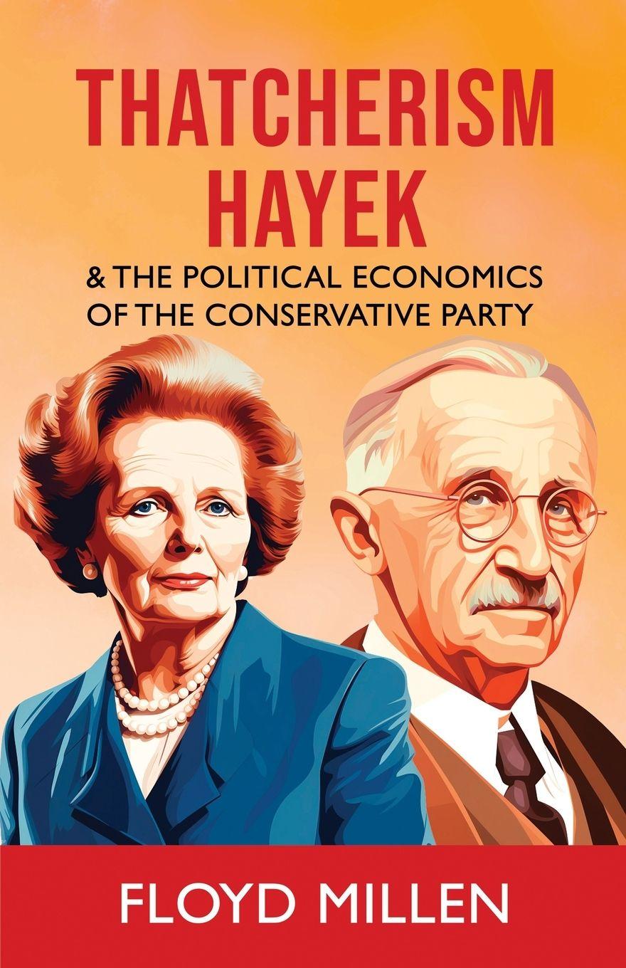 Vorderes Coverbild Thatcherism Hayek & the Political Economics of the Conservative Party