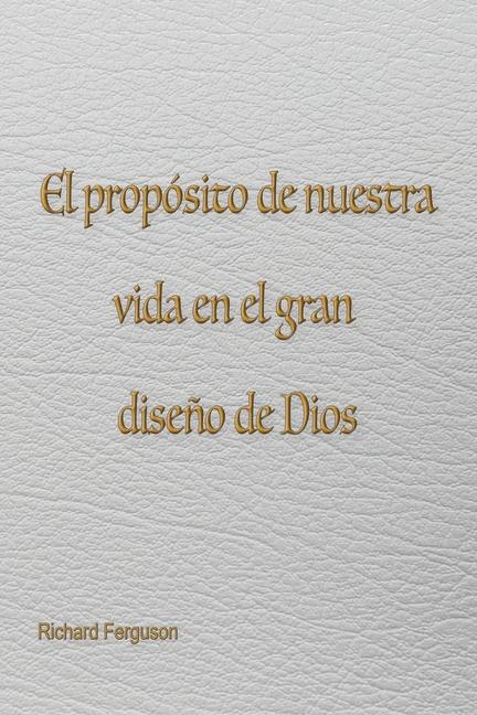 Vorderes Coverbild El propósito de nuestra vida en el gran diseño de Dios