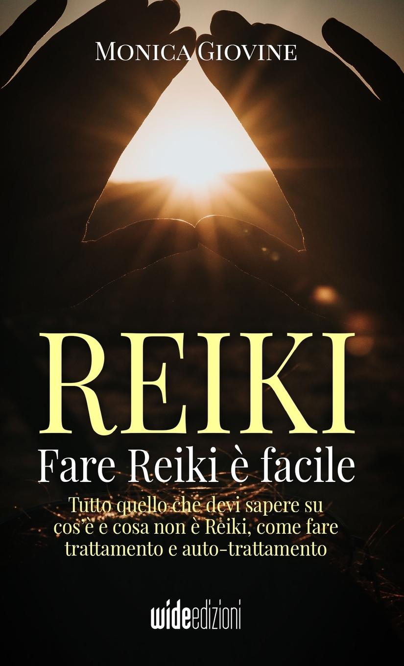 Vorderes Coverbild Fare Reiki è facile - Tutto quello che devi sapere su cos'è e cosa non è Reiki, come fare trattamento e auto-trattamento