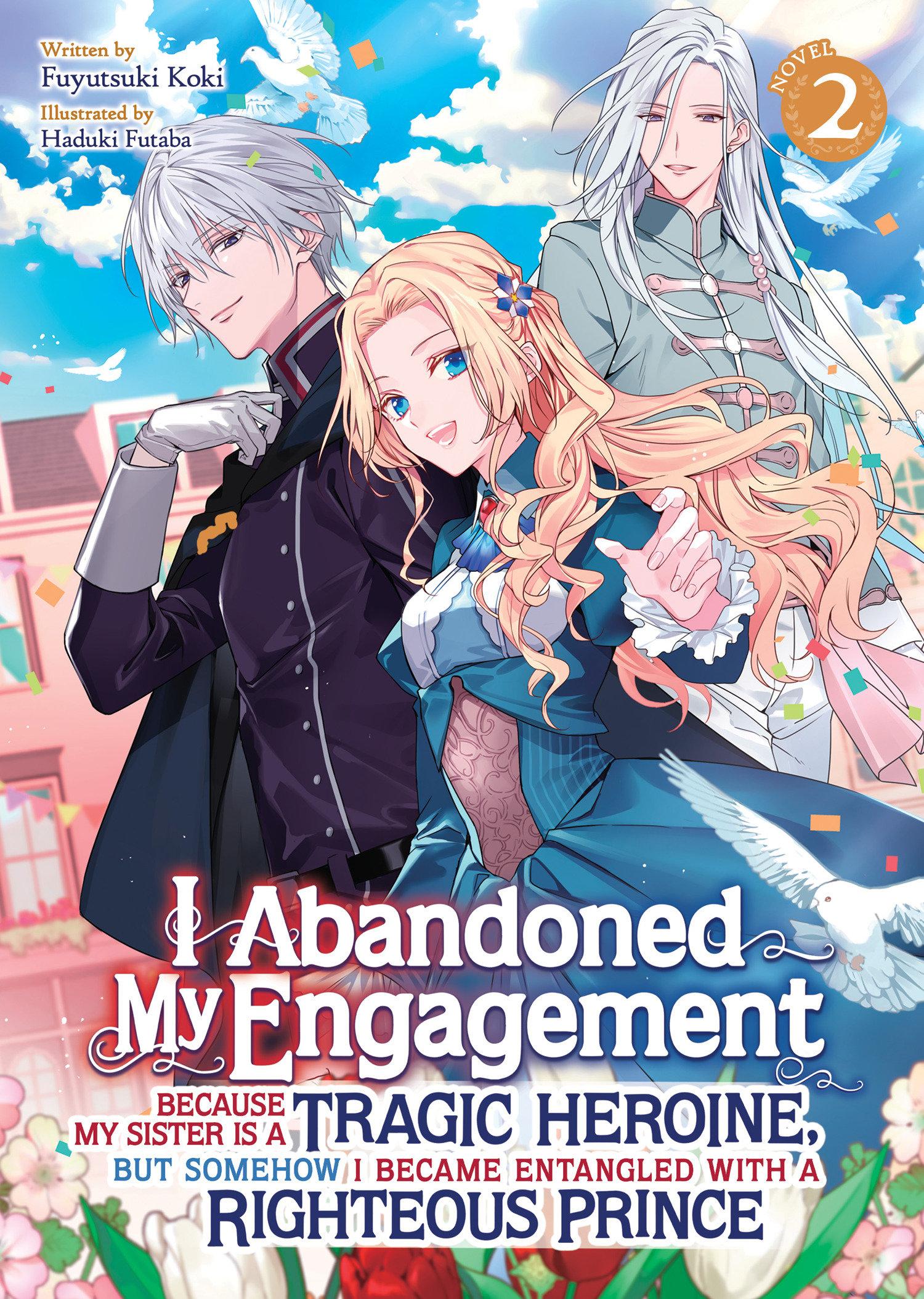 Vorderes Coverbild I Abandoned My Engagement Because My Sister Is a Tragic Heroine, But Somehow I Became Entangled with a Righteous Prince (Light Novel) Vol. 2