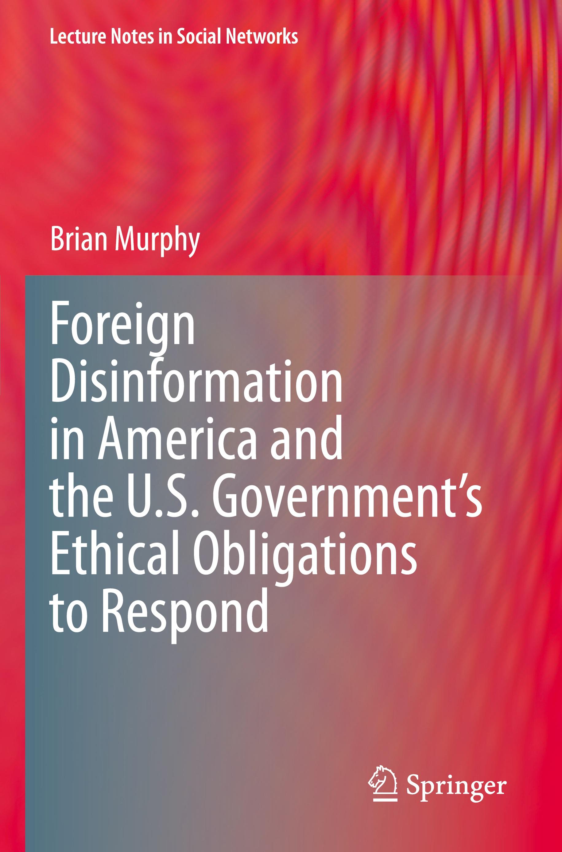 Vorderes Coverbild Foreign Disinformation in America and the U.S. Government's Ethical Obligations to Respond