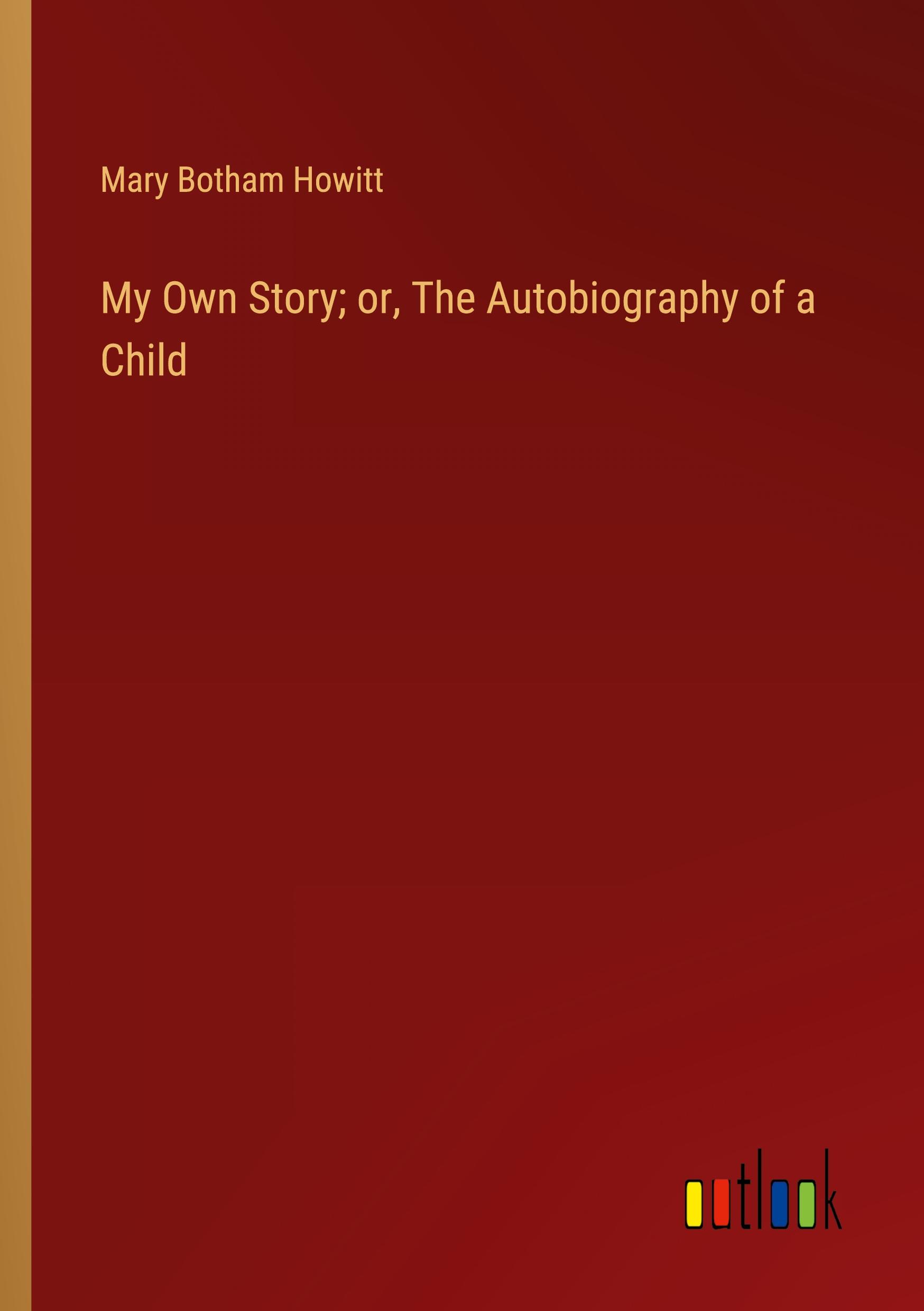 Vorderes Coverbild My Own Story; or, The Autobiography of a Child
