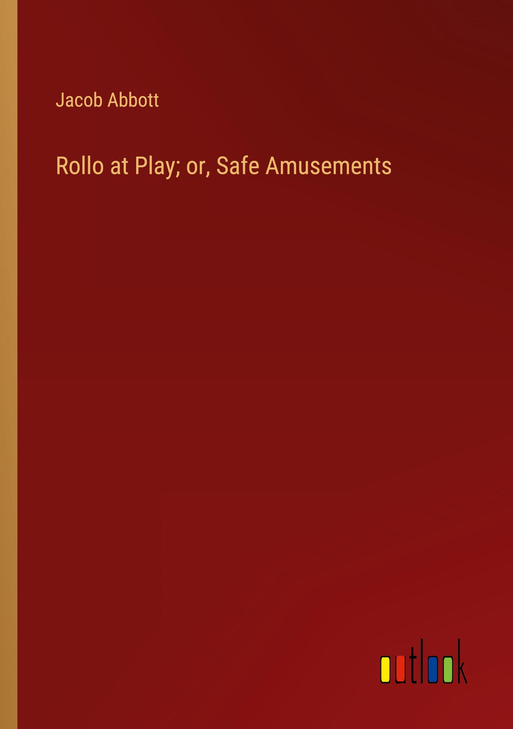 Vorderes Coverbild Rollo at Play; or, Safe Amusements