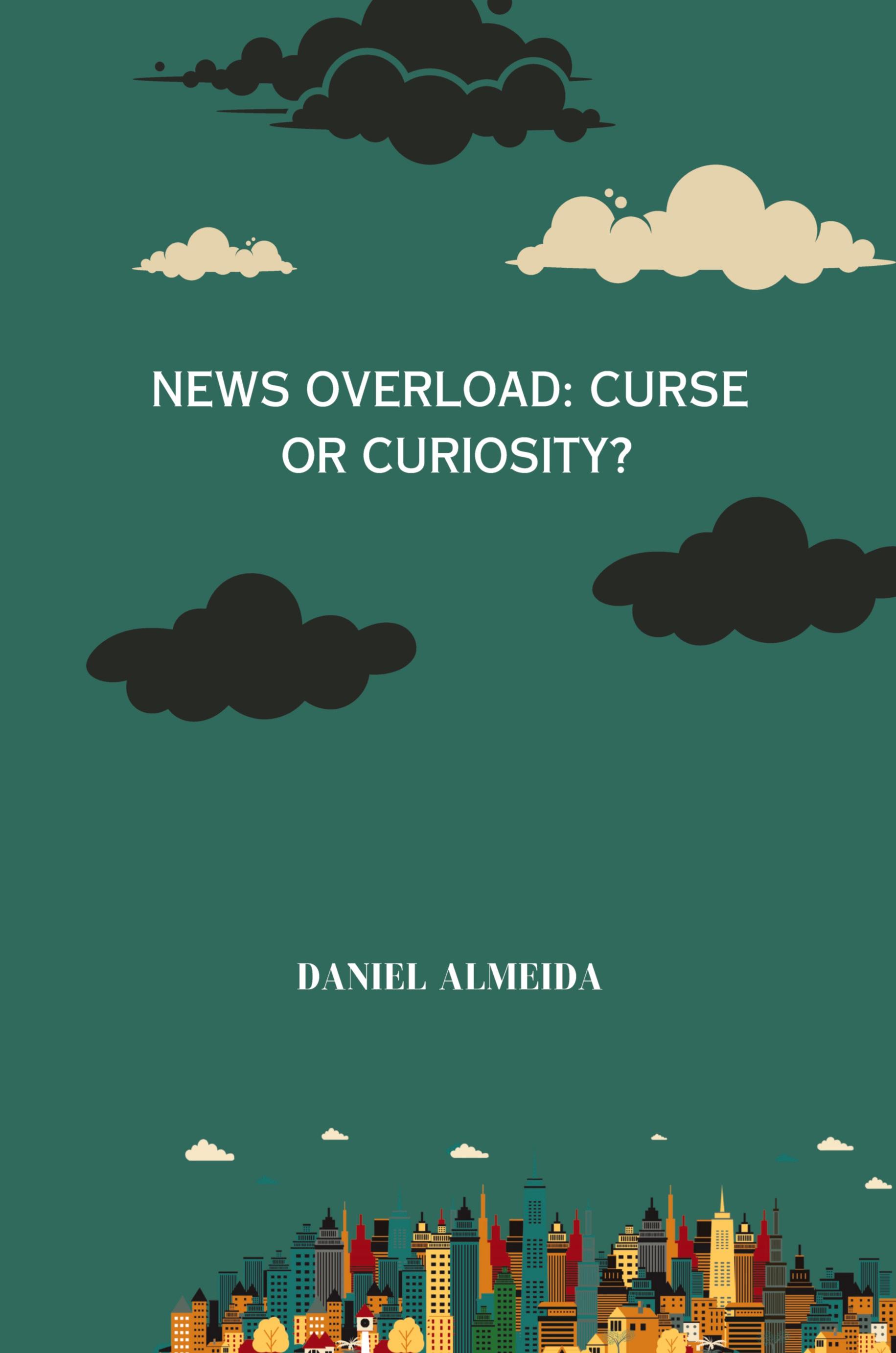 Vorderes Coverbild News Overload: Curse or Curiosity
