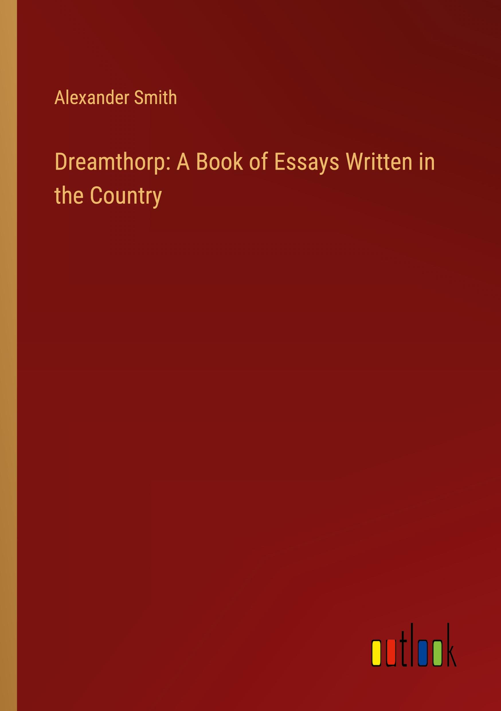 Vorderes Coverbild Dreamthorp: A Book of Essays Written in the Country