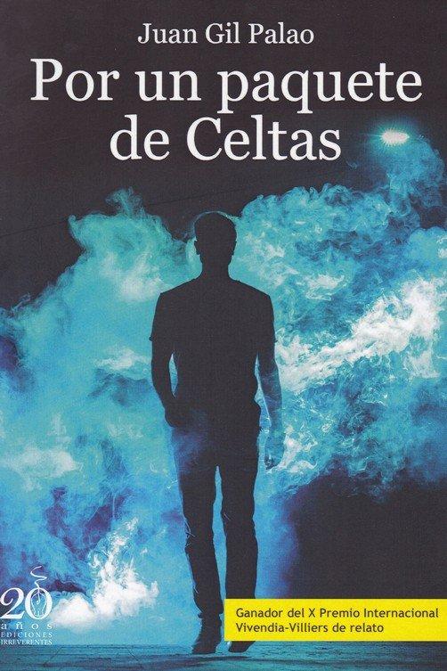 Vorderes Coverbild POR UN PAQUETE DE CELTAS . GANADOR DEL X PREMIO INTERNACIONAL VIVENDIA-VILLIERS DE RELATO