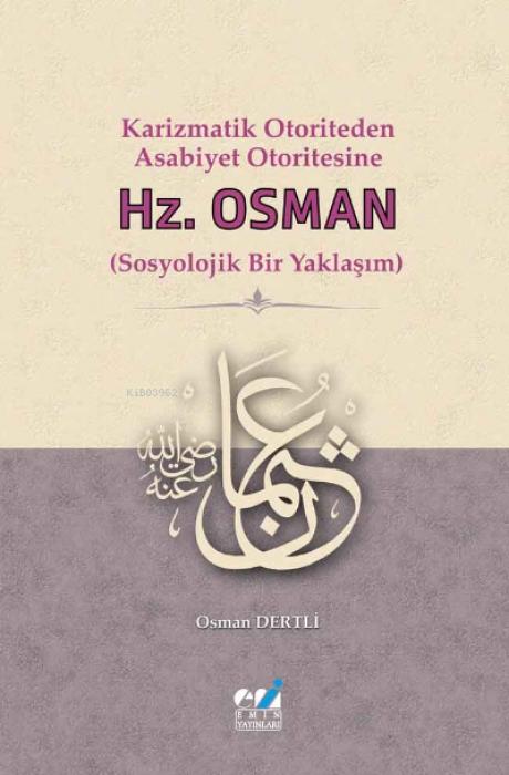 Vorderes Coverbild Karizmatik Otoriteden Asabiyet Otoritesine Hz. Osman