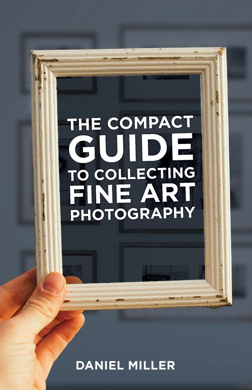 Vorderes Coverbild The Compact Guide to Collecting Fine Art Photography