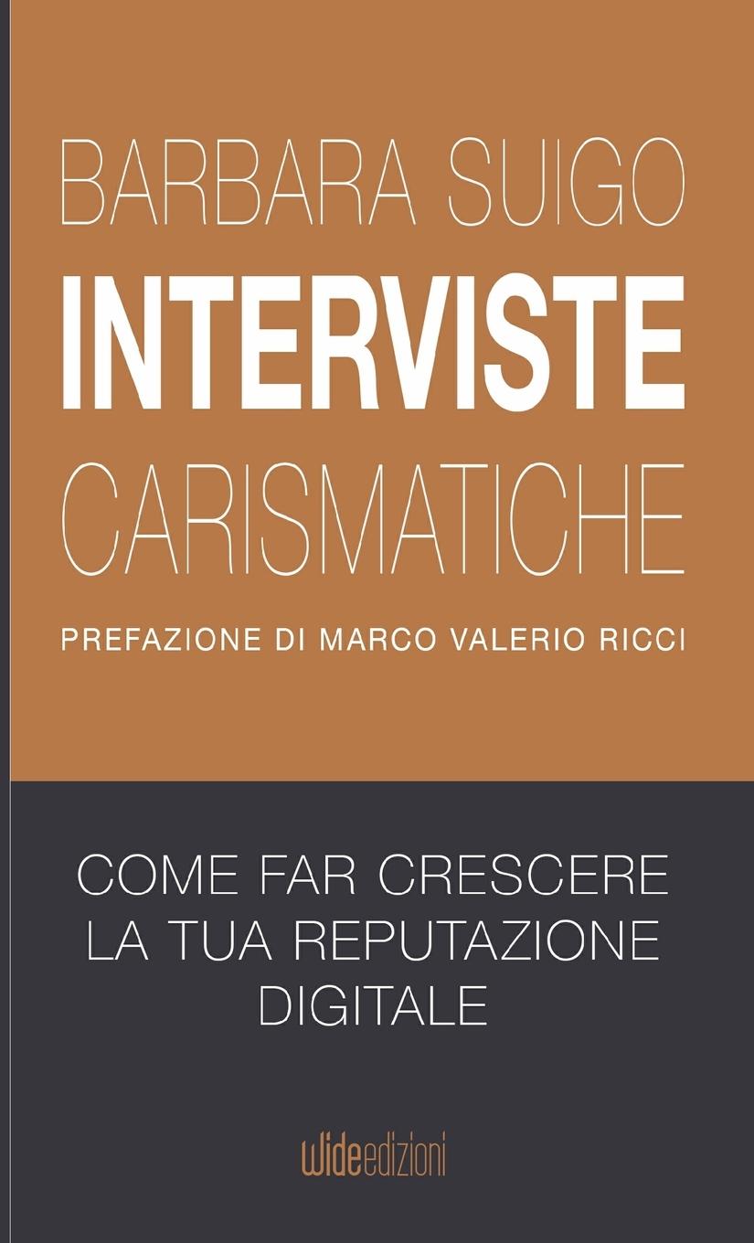 Vorderes Coverbild Interviste carismatiche - Come fare interviste carismatiche e far crescere la tua reputazione digitale