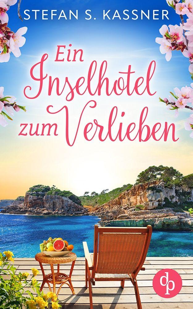 Vorderes Coverbild Ein Inselhotel zum Verlieben | Ein Feel Good Liebesroman mit Happy End und Urlaubsstimmung