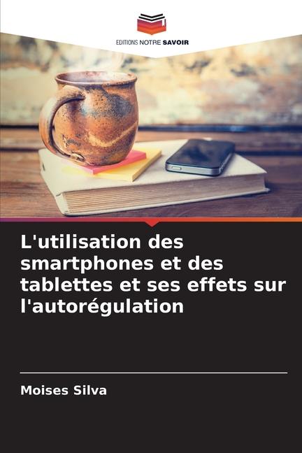 Vorderes Coverbild L'utilisation des smartphones et des tablettes et ses effets sur l'autorégulation