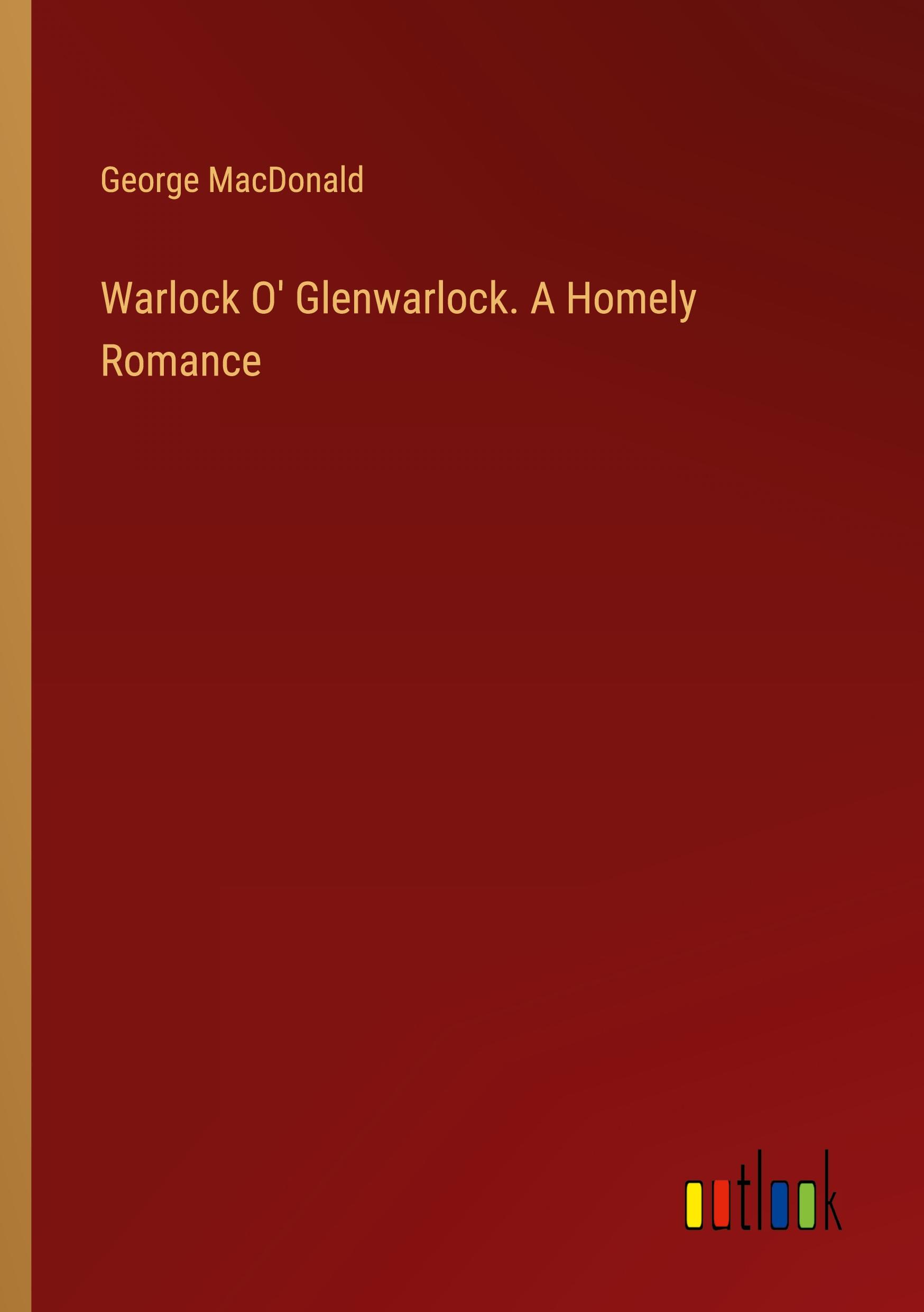 Vorderes Coverbild Warlock O' Glenwarlock. A Homely Romance