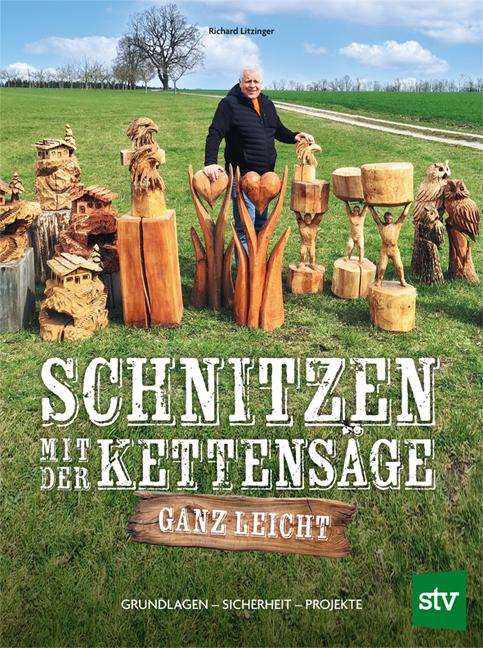 Vorderes Coverbild Schnitzen mit der Kettensäge - ganz leicht