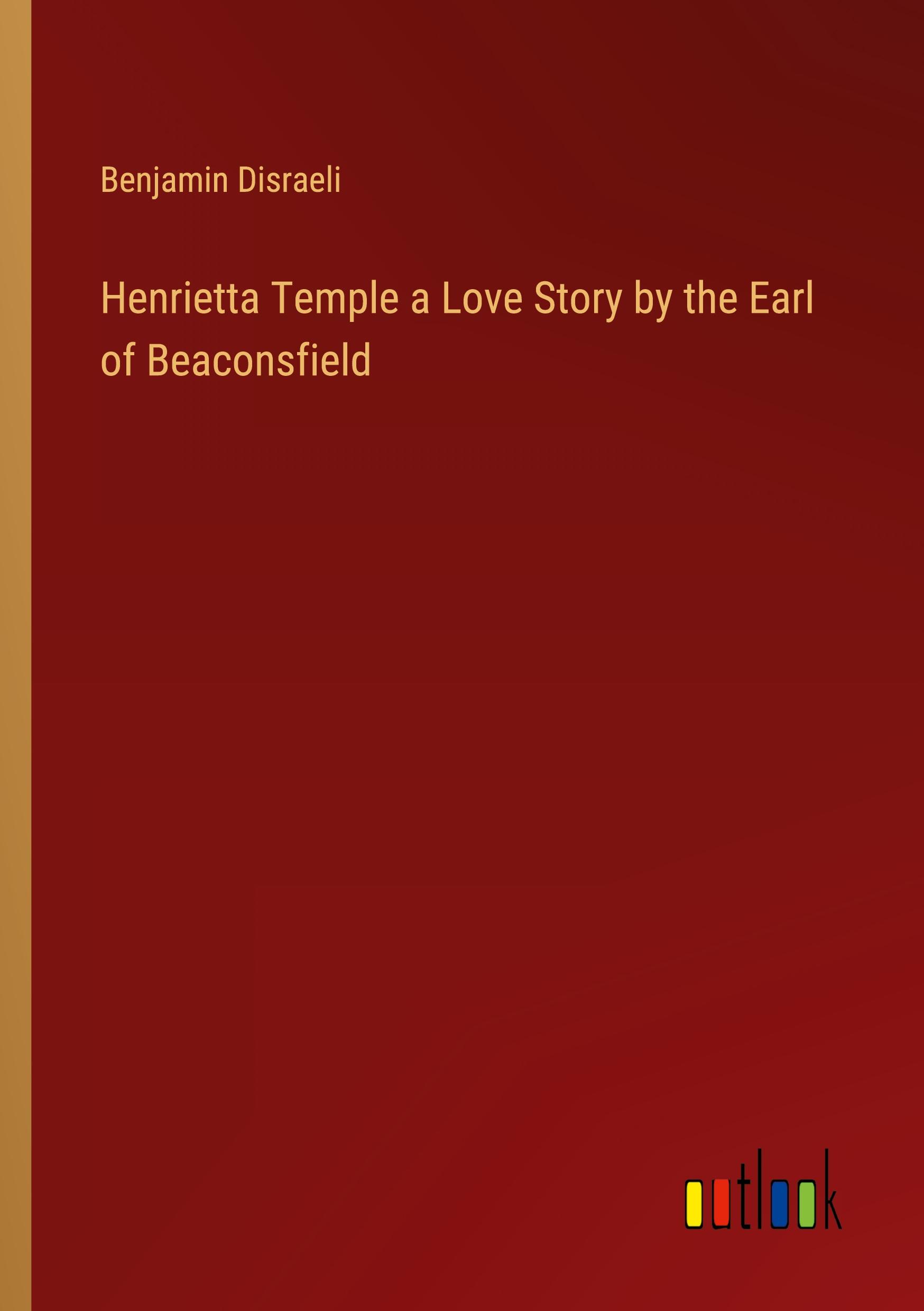 Vorderes Coverbild Henrietta Temple a Love Story by the Earl of Beaconsfield
