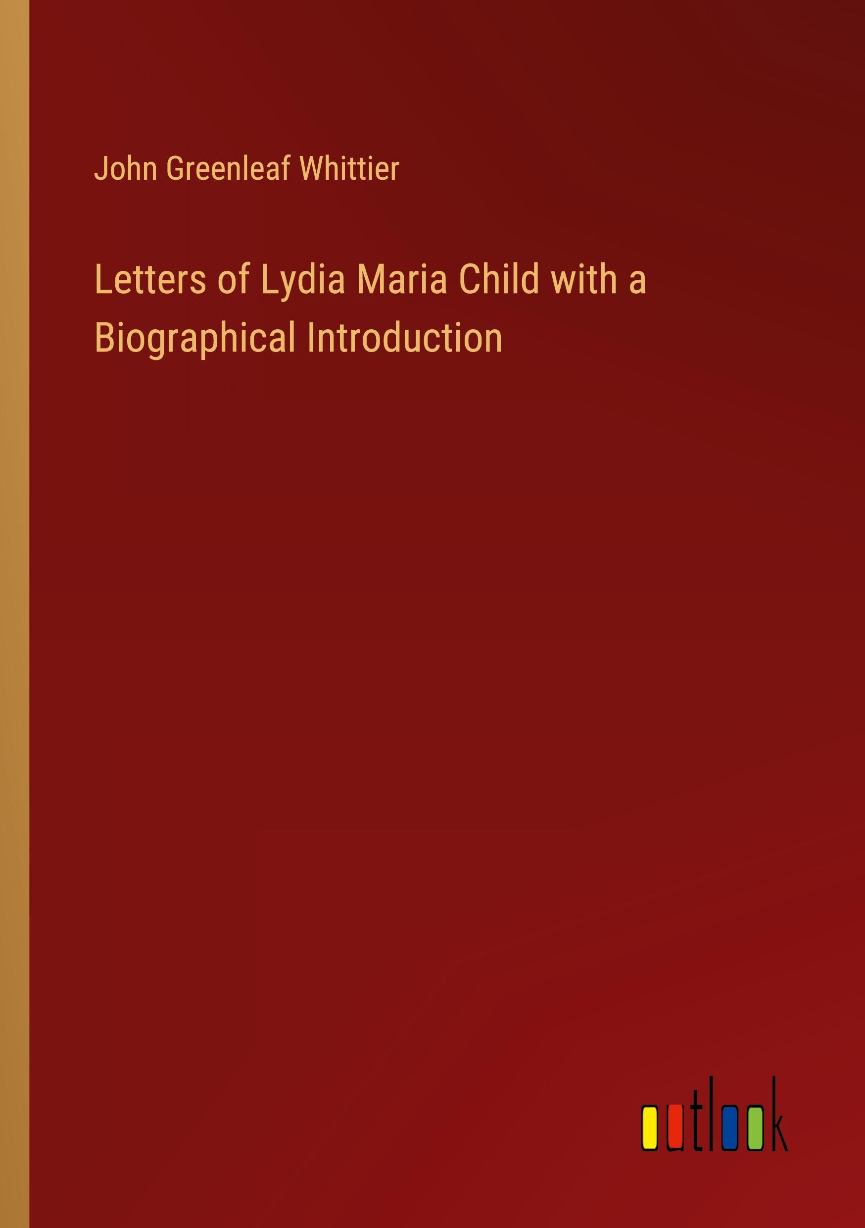 Vorderes Coverbild Letters of Lydia Maria Child with a Biographical Introduction