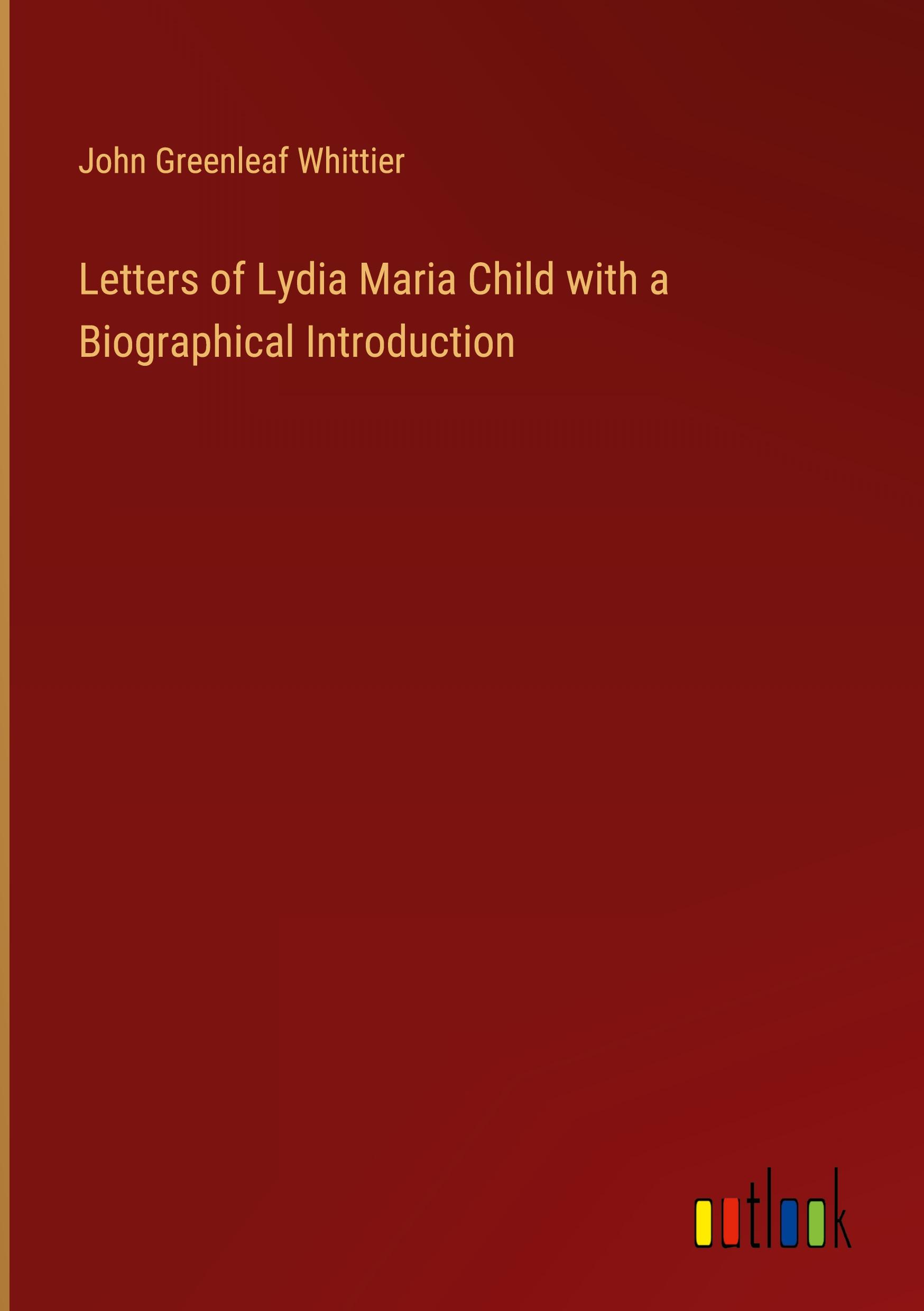 Vorderes Coverbild Letters of Lydia Maria Child with a Biographical Introduction