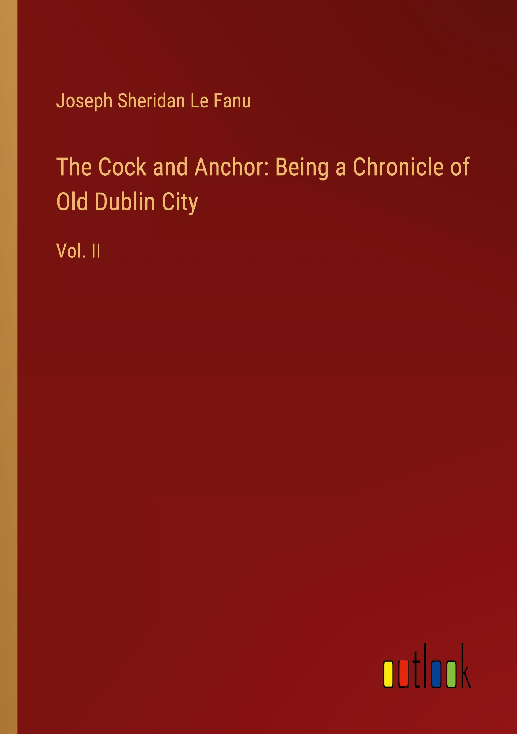 Vorderes Coverbild The Cock and Anchor: Being a Chronicle of Old Dublin City