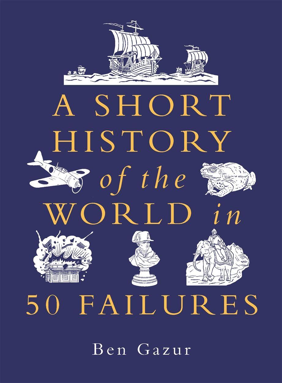 Vorderes Coverbild A Short History of the World in 50 Failures