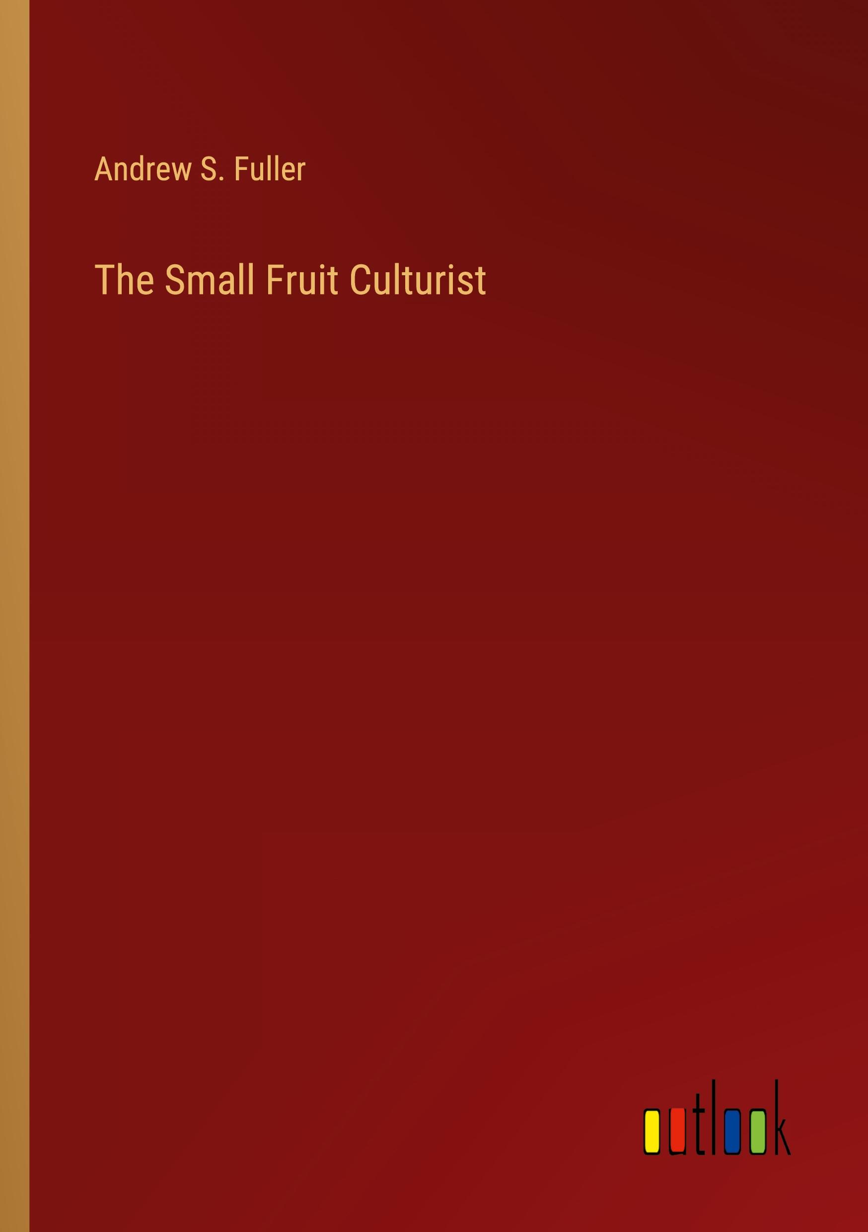 Vorderes Coverbild The Small Fruit Culturist