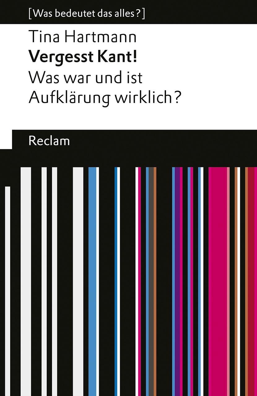 Vorderes Coverbild Vergesst Kant! Was war und ist Aufklärung wirklich? [Was bedeutet das alles?]