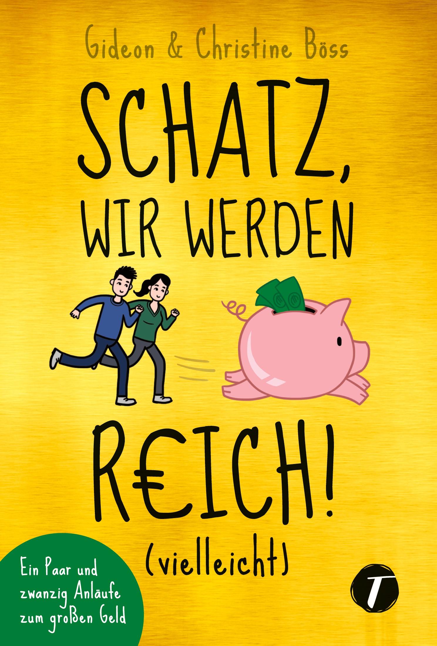 Vorderes Coverbild Schatz, wir werden reich! (vielleicht)