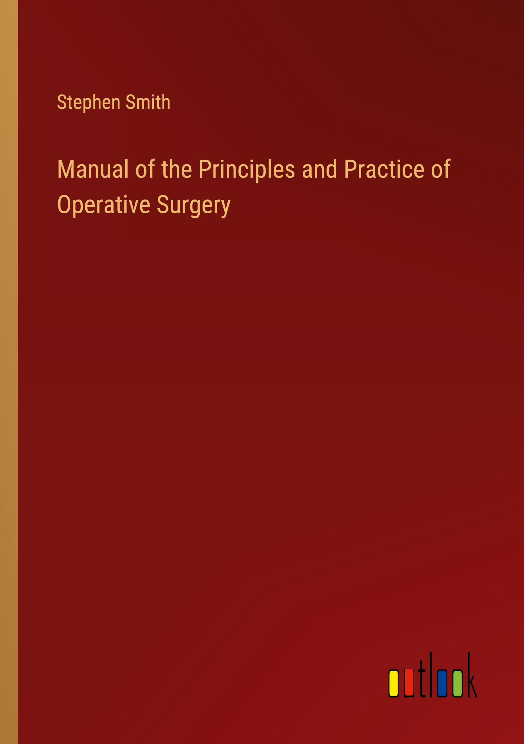 Vorderes Coverbild Manual of the Principles and Practice of Operative Surgery
