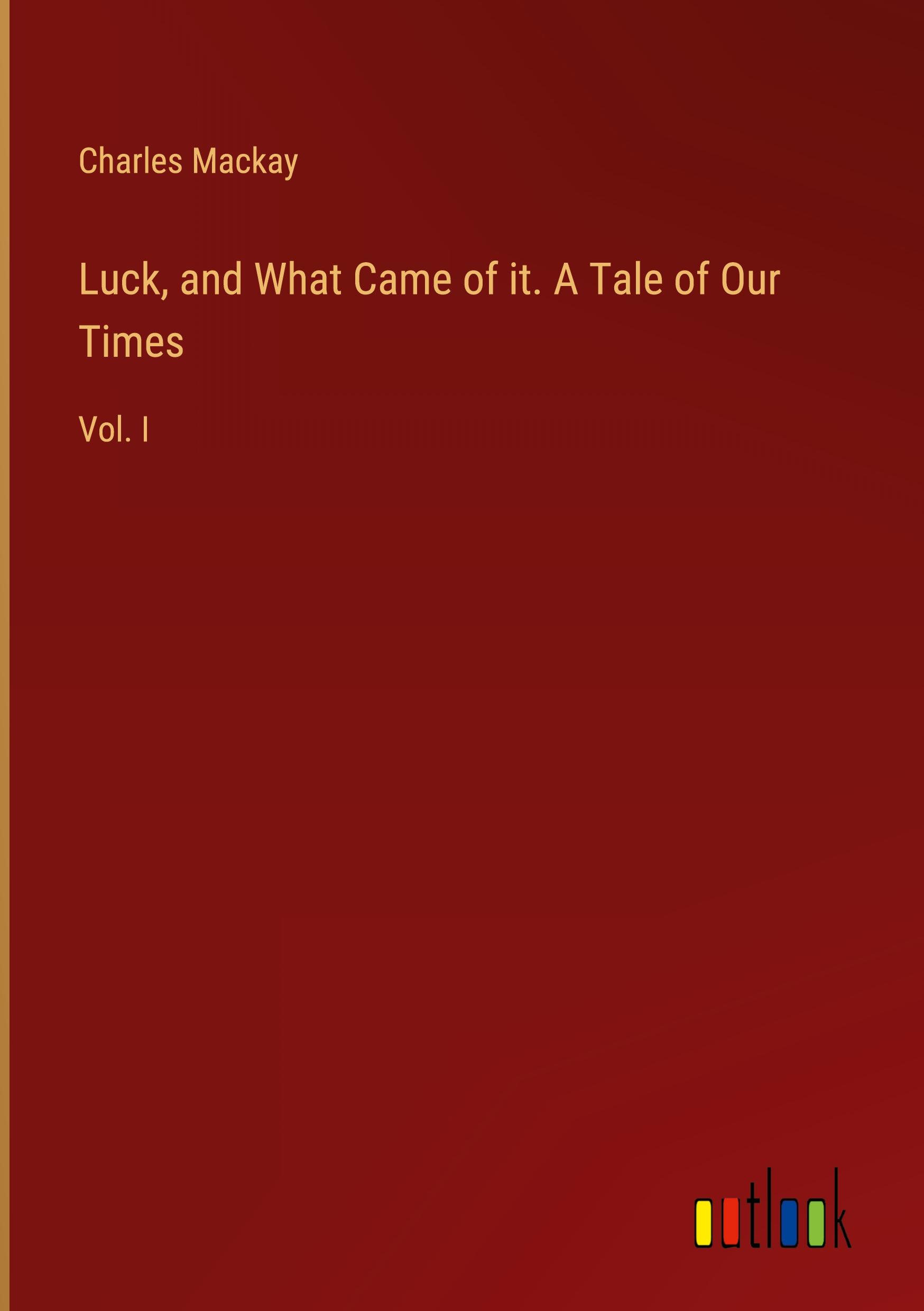 Vorderes Coverbild Luck, and What Came of it. A Tale of Our Times