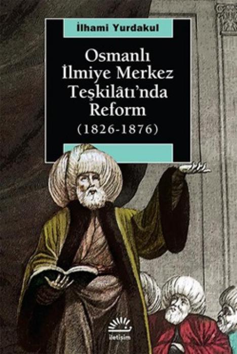 Vorderes Coverbild Osmanli Ilmiye Merkez Teskilatinda Reform 1826-1876