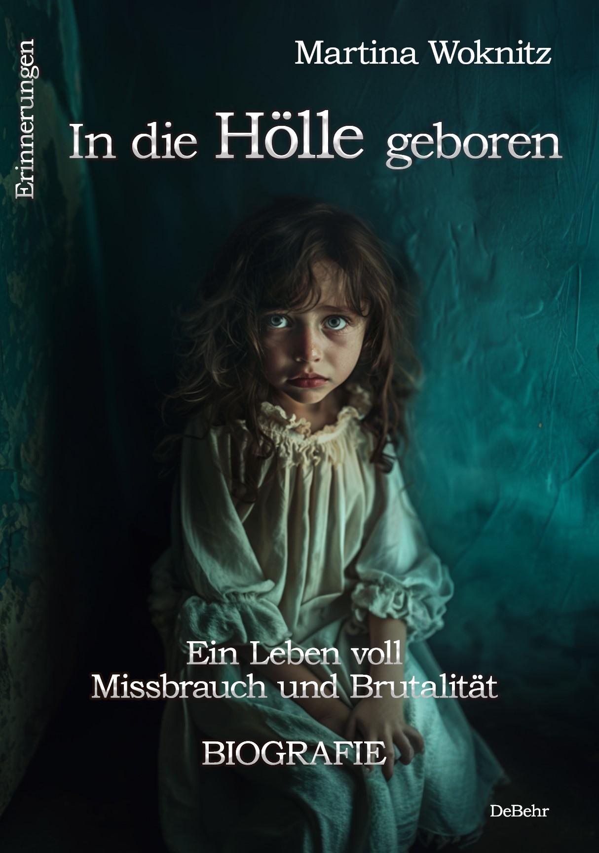 Vorderes Coverbild In die Hölle geboren - Ein Leben voll Missbrauch und Brutalität - Biografie - Erinnerungen