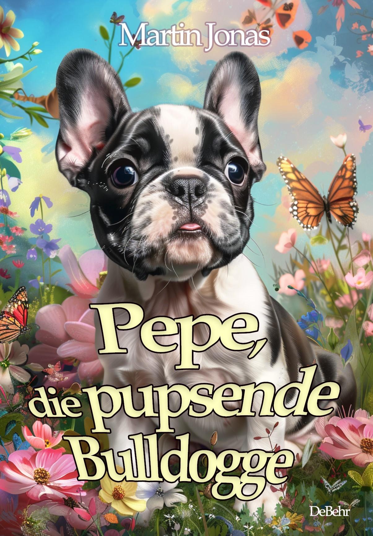 Vorderes Coverbild Pepe, die pupsende Bulldogge
