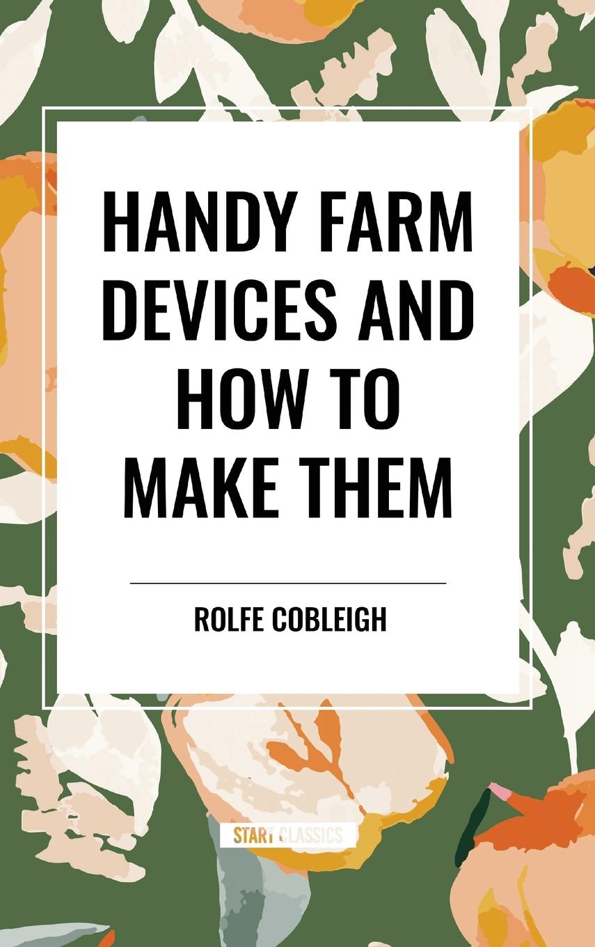 Vorderes Coverbild Handy Farm Devices and How to Make Them