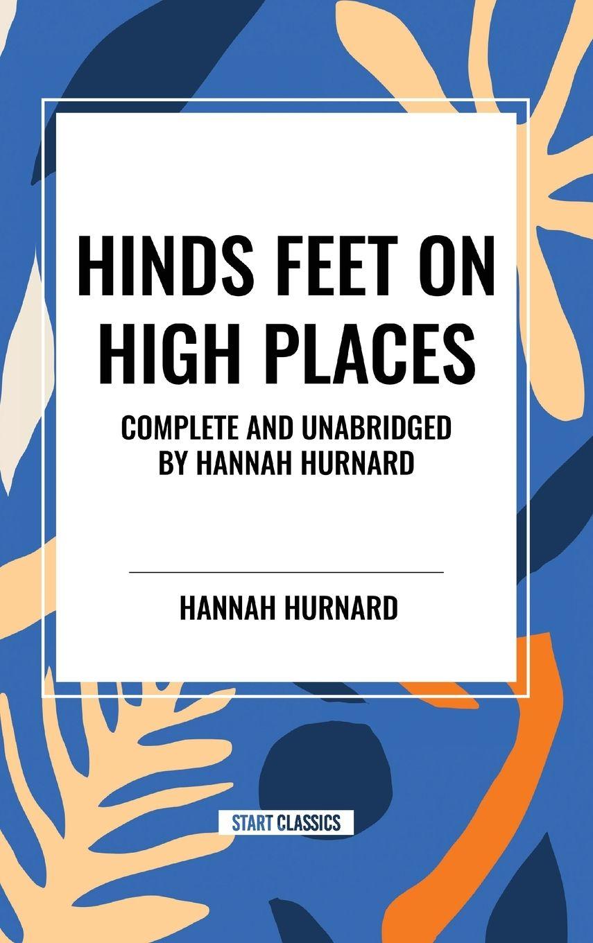 Vorderes Coverbild Hinds Feet on High Places Complete and Unabridged by Hannah Hurnard