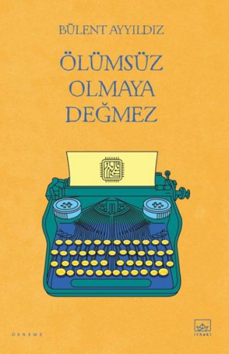 Vorderes Coverbild Ölümsüz Olmaya Degmez