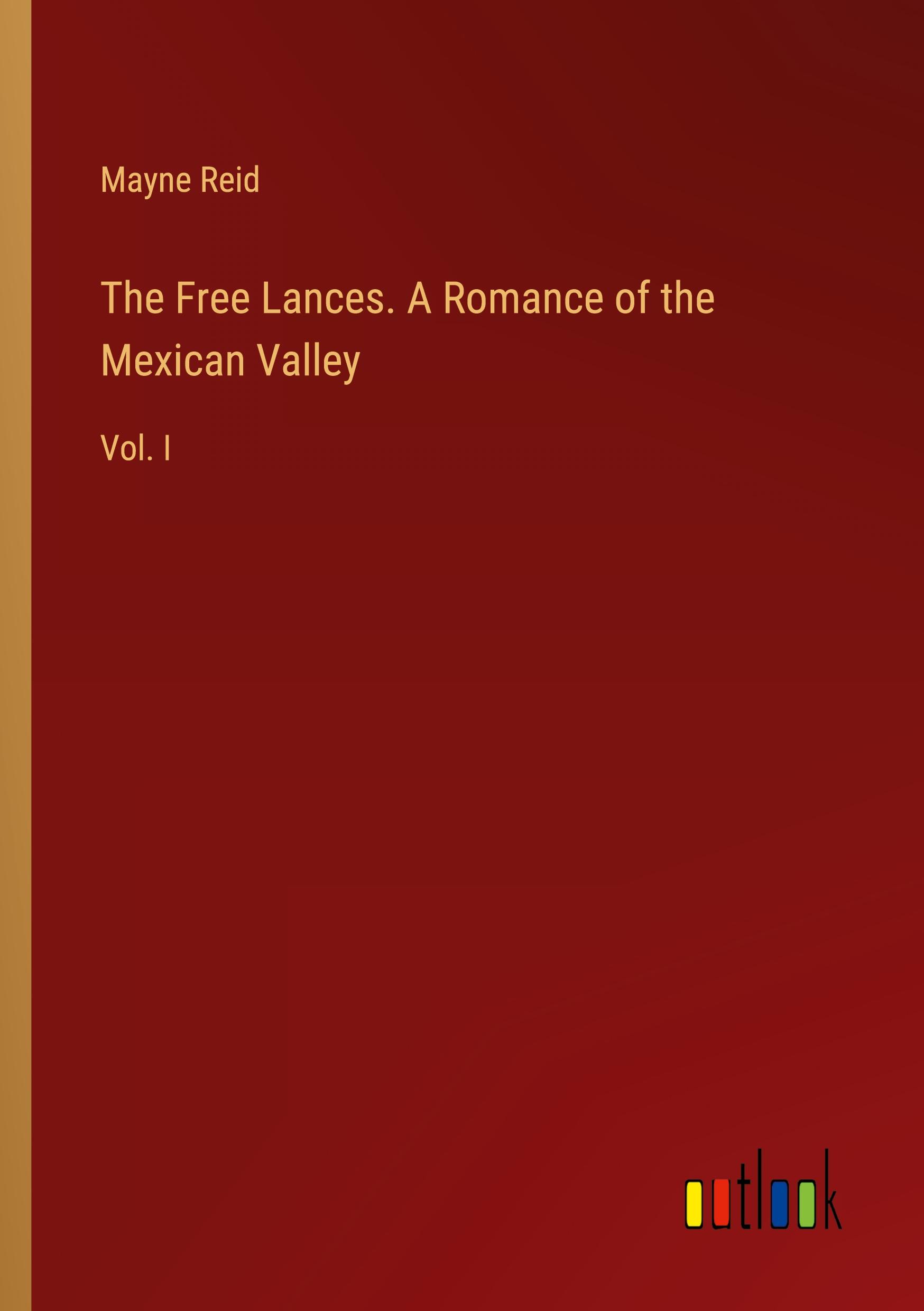 Vorderes Coverbild The Free Lances. A Romance of the Mexican Valley
